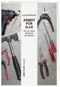 Arbeit f&uuml;r Alle : Das St. Galler Modell f&uuml;r Sozialfirmen (r&uuml;ffer&rub vision&auml;r 5) （2017. 192 S. 3 graph. Darst., 10 SW-Abb. 20.5 cm）