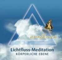 Lichtfluss-Meditation - Körperliche Ebene, 1 Audio-CD : 50 Min. （2018. 142 x 125 mm）