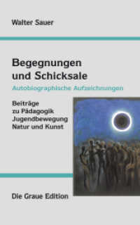 Begegnungen und Schicksale : Autobiographische Aufzeichnungen. Beiträge zu Pädagogik, Jugendbewegung, Natur und Kunst （2013. 450 S. m. Farbabb. 241 mm）