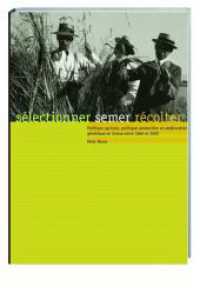 sélectionner, semer, récolter : Politique agricole, politique semencière et amélioration génétique en Suisse entre 1860 et 2002 （1., Aufl. 2003. 136 S. Duplex-Abbildungen. 27.5 cm）