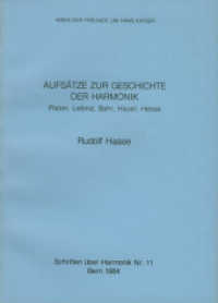 Aufs&auml;tze zur Geschichte der Harmonik : Platon, Leibniz, Bahr, Hauer, Hesse (Schriften &uuml;ber Harmonik 11) （1984. 76 S. 2 Abb. 21 cm）