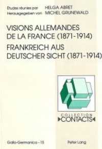 Visions allemandes de la France (1871-1914)- Frankreich aus deutscher Sicht (1871-1914) : Frankreich aus deutscher Sicht (1871-1914) (Contacts .15) （Neuausg. 1995. 444 S. 140 x 210 mm）