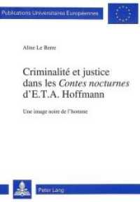 Criminalité et justice dans les "Contes nocturnes" d'E.T.A. Hoffmann : Une image noire de l'homme. Dissertationsschrift (Europäische Hochschulschriften / European University Studies/Publications Universitaires Européenne .15) （Neuausg. 1996. 480 S. 140 x 210 mm）
