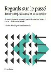 Regards sur le passé dans l'Europe des XVIe et XVIIe siècles : Actes du colloque organisé par l'Université de Nancy II (14 au 16 décembre 1995) （Neuausg. 1997. XIII, 425 S. 150 x 220 mm）