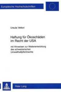 Haftung für Ökoschäden im Recht der USA : mit Hinweisen zur Weiterentwicklung des schweizerischen Umwelthaftpflichtrechts (Europäische Hochschulschriften Recht .2041) （Neuausg. 1996. 254 S. 150 x 220 mm）