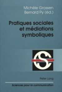 Pratiques sociales et médiations symboliques (Sciences pour la communication .50) （Neuausg. 1997. XII, 265 S.）