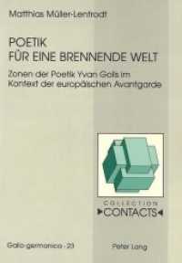 Poetik für eine brennende Welt : Zonen der Poetik Yvan Golls im Kontext der europäischen Avantgarde- Mit einem Rückblick auf 50 Jahre Forschungsliteratur zu Yvan Goll. Dissertationsschrift (Contacts .23) （Neuausg. 1998. X, 274 S. 140 x 210 mm）