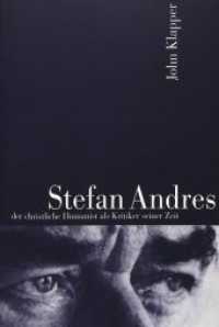 Stefan Andres : der christliche Humanist als Kritiker seiner Zeit （Neuausg. 1998. 216 S. 220 mm）