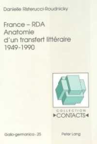 France - RDA- Anatomie d'un transfert littéraire 1949-1990 : Anatomie d'un transfert littéraire 1949-1990. Dissertationsschrift (Contacts .25) （Neuausg. 1999. XXV, 464 S. 140 x 210 mm）