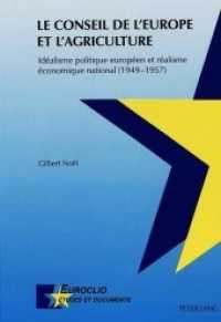 Le Conseil de l'Europe et l'agriculture : Idéalisme politique européen et réalisme économique national (1949-1957) (Euroclio .12) （Neuausg. 1999. X, 254 S. 150 x 220 mm）