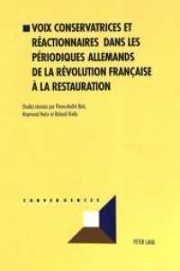 Voix conservatrices et réactionnaires dans les périodiques allemands de la Révolution française à la Restauration (Convergences .13) （Neuausg. 2000. XVI, 431 S. 210 mm）