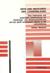 Orte und Nicht-Orte der Lehrerbildung : Eine historische und empirische Untersuchung zur Handlungs- und Wissensorientierung und der damit verbundenen Mythen in der Lehrerbildung. Dissertationsschrift (Explorationen .26) （Neuausg. 1999. 324 S. 210 mm）