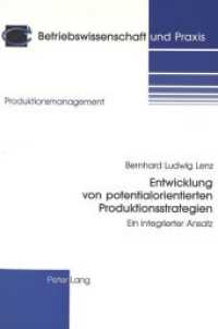 Entwicklung von potentialorientierten Produktionsstrategien : Ein integrierter Ansatz. Dissertationsschrift (Betriebswissenschaft und Praxis .2) （Neuausg. 1999. 264 S. 230 mm）
