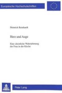 Herz und Auge : Eine christliche Wahrnehmung der Frau in der Kirche (Europäische Hochschulschriften / European University Studies/Publications Universitaires Européenne .69) （Neuausg. 2000. 233 S. 220 mm）