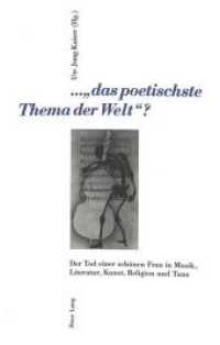 ..."das poetischste Thema der Welt" ? : Der Tod einer schönen Frau in Musik, Literatur, Kunst, Religion und Tanz- 1. Interdisziplinäres Symposion der Hochschule für Musik und Darstellende Kunst Frankfurt 1999 （Neuausg. 2000. 334 S. 220 mm）