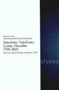 Anecdotes, Faits Divers, Contes, Nouvelles 1700-1820 : Actes du Colloque d'Exeter, Septembre 1998 (French Studies of the Eighteenth and Nineteenth Centuries .5) （Neuausg. 2000. 302 S. 220 mm）