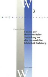 Slavica der Hermann-Bahr-Sammlung an der Universitätsbibliothek Salzburg : Mit einem Geleitwort von Moritz Csáky (Wechselwirkungen .3) （Neuausg. 2001. 232 S. 220 mm）