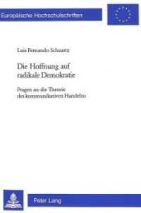 Die Hoffnung auf radikale Demokratie : Fragen an die Theorie des kommunikativen Handelns. Dissertationsschrift (Europäische Hochschulschriften Recht .3270) （Neuausg. 2001. XII, 511 S. 220 mm）