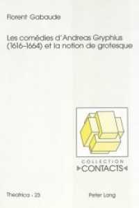 Les comédies d'Andreas Gryphius (1616-1664) et la notion de grotesque : Dissertationsschrift (Contacts .23) （Neuausg. 2004. XII, 507 S. 210 mm）