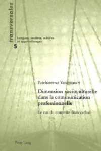 Dimension socioculturelle dans la communication professionnelle : Le cas du contexte franco-thaï. Dissertationsschrift (Transversales .5) （Neuausg. 2002. XIX, 246 S. 210 mm）