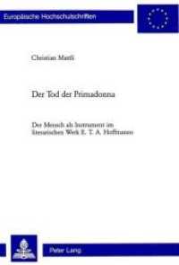 Der Tod der Primadonna : Der Mensch als Instrument im literarischen Werk E. T. A. Hoffmanns. Dissertationsschrift (Europäische Hochschulschriften / European University Studies/Publications Universitaires Européenne .18) （Neuausg. 2003. 155 S. 210 mm）