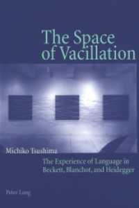 The Space of Vacillation : The Experience of Language in Beckett, Blanchot, and Heidegger