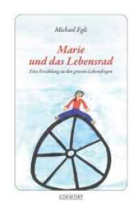 Marie und das Lebensrad : Eine Erzählung zu den grossen Lebensfragen （2010. 152 S. 20 cm）