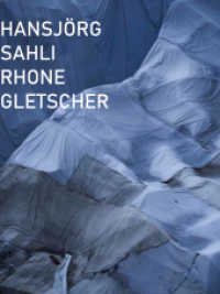 Rhone Gletscher （2018. 130 S. 117 Abb. 26 cm）