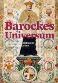 Barockes Universum : Religion und Geist in der Fürstabtei St. Gallen. Begleitschrift zur Winterausstellung der Stiftsbibliothek St. Gallen 2017/18 （2017. 148 S. 5 Ktn., 63 Abb. 24 cm）