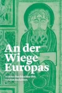 An der Wiege Europas : Irische Buchkultur des Frühmittelalters （2018. 116 S. 43. 24 cm）