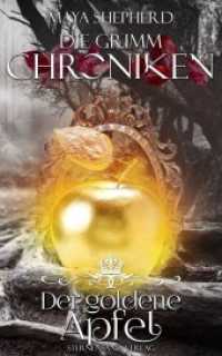 Die Grimm-Chroniken - Der goldene Apfel (Die Grimm-Chroniken .5) （2018. 156 S. 203 x 140 mm）