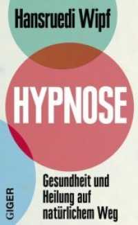 Hypnose : Gesundheit und Heilung auf nat&uuml;rlichem Weg