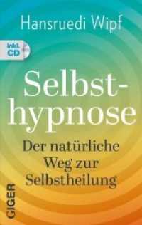 Selbsthypnose : Der natürliche Weg zur Selbstheilung. Mit Download-Link （300 S. 220 mm）