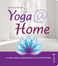 Yoga @ home : In eigener Regie zu Beweglichkeit, Kraft und Stille finden （2017. 160 S. mit Abbildungen. 188 mm）