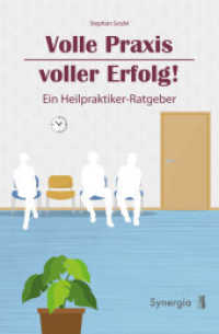 Volle Praxis, voller Erfolg! : Ein Heilpraktiker-Ratgeber （2018. 100 S. 21 cm）