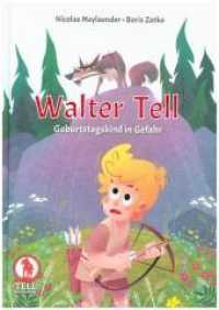 Walter Tell Bd.1 : Geburstagskind in Gefahr (Walter Tell .1) （2018. 64 S. 64 Farbabb. 240 mm）