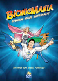 Bionicmania (deutsch) : Erwecke deine Superkraft （2023. 80 S. 80 Farbabb. 245 mm）