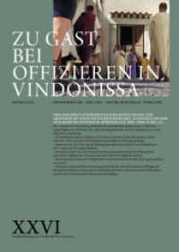 Zu Gast bei Offizieren in Vindonissa - Von der spätlatènezeitlichen Befestigung zur Grossküche eines Offiziersgebäudes, (Veröffentlichungen der Gesellschaft pro Vindonissa XXVI) （2022. 560 S. 500 Abb. 297 cm）