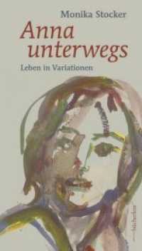Anna unterwegs : Leben in Variationen （2017. 144 S. Mit Bildern von Vroni Grütter-Büchel. 20.9 cm）