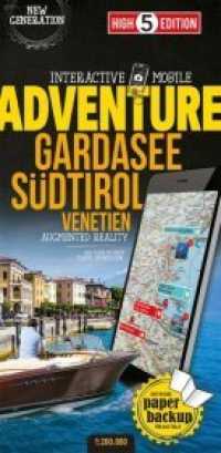 High 5 Edition Interactive Mobile ADVENTUREMAP Gardasee S&uuml;dtirol : "Adventure"-Karte Gardasee S&uuml;dtirol 1:200 000. 1 : 200.000 (High 5 Edition ADVENTURE Collection) （1. Aufl. 2018. 23.5 cm）