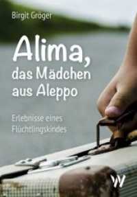 Alima - das Mädchen aus Aleppo : Erlebnisse eines Flüchtlingskindes （2017. 100 S. m. Zeichn. 211 mm）