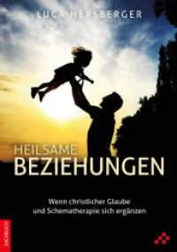 Heilsame Beziehungen : Wenn christlicher Glaube uns Schematherapie sich ergänzen （3., überarb. Aufl. 2022. 192 S. Grafiken, Tabellen usw. 22.5 cm）