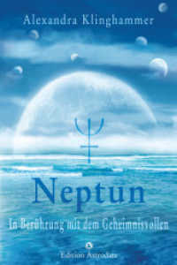 Neptun : In Berührung mit dem Geheimnisvollen （2014. 112 S. farbig. 210 cm）