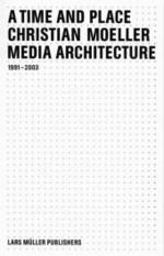 A Time and Place : Media Architecture 1991-2003