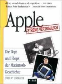 Apple - Streng vertraulich : Die Tops und Flops der Macintosh-Geschichte （2011. 320 S. m. Abb. 24 cm）