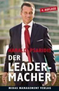 Der Leader-Macher : F&uuml;hren statt Managen （4. Auflage. 2015. 176 S. 21.50 cm）