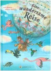 Eine wundersame Reise : Bilderbuch.. （2018. 32 S. m. zahlr. bunten Bild. 30.5 cm）