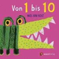 Von 1 bis 10 : Bilderbuch. （Neuausg. 2020. 10 S. m. zahlr. bunten Bild. 20 cm）