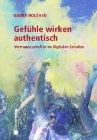 Gefühle wirken authentisch : Vertrauen schaffen im Digitalen Zeitalter （Aufl. 2019. 176 S. 233 x 173 mm）