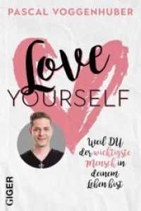 Love yourself : Weil du der wichtigste Mensch in deinem Leben bist | Stärke dein Selbstbewusstsein mit Selbstwertschätzung u. Selbstliebe. Alte Glaubenssätze u. Denkmuster loslassen!. Stärke dein Selbstbewusstsein mit S （1. Auflage. 2019. 160 S. x 14.5 cm）